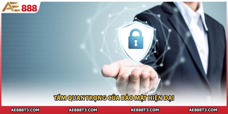 Tầm quan trọng của bảo mật hiện đại